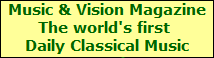 Music & Vision Magazine



The world's first 



Daily Classical Music



Magazine